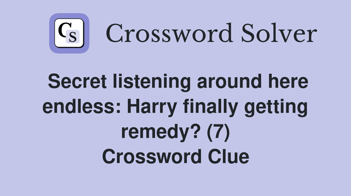 Secret listening around here endless Harry finally getting remedy? (7